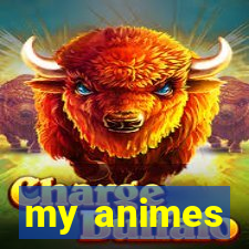 my animes